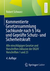 Kommentierte Gesetzessammlung Sachkunde nach    34a und Geprüfte Schutz- und Sicherheitskraft