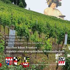Bacchus küsst Franken - Aspekte einer europäischen Weinlandschaft