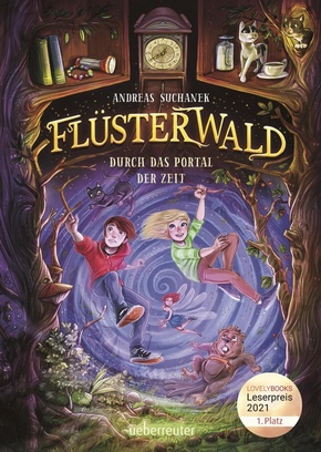 Flüsterwald - Durch das Portal der Zeit: Ausgezeichnet mit dem LovelyBooks-Leserpreis 2021: Kategorie Kinderbuch