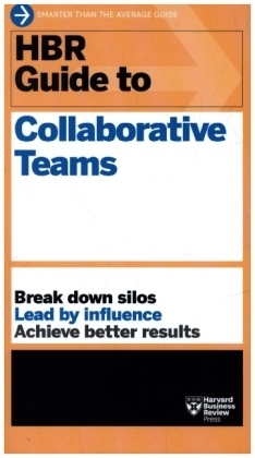 HBR Guide to Collaborative Teams (HBR Guide Series)