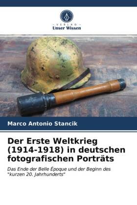 Der Erste Weltkrieg (1914-1918) in deutschen fotografischen Porträts