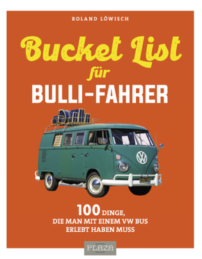 Die Bucket-List für Bulli-Fahrer
