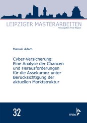 Cyber-Versicherung: Eine Analyse der Chancen und Herausforderungen für die Assekuranz unter Berücksichtigung der aktuell