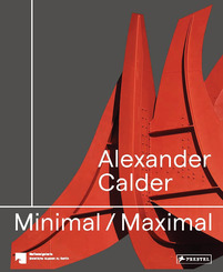 Alexander Calder: Minimal / Maximal (dt./engl.)