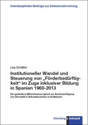Institutioneller Wandel und Steuerung von "Förderbedürftigkeit" im Zuge inklusiver Bildung in Spanien 1960-2013