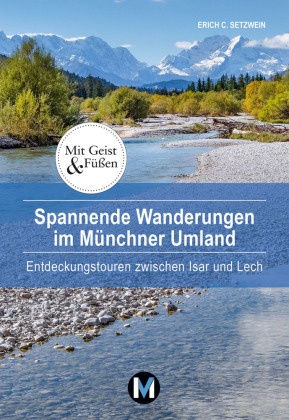 Spannende Wanderungen im Münchner Umland