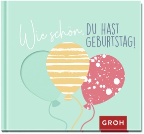 Wie schön, du hast Geburtstag!