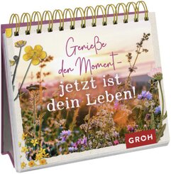 Genieße den Moment - jetzt ist dein Leben!