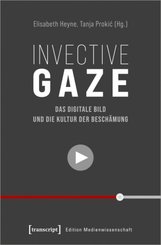 Invective Gaze - Das digitale Bild und die Kultur der Beschämung