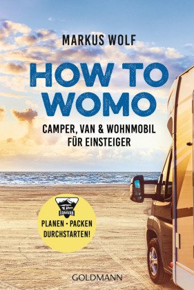 HOW TO WOMO  - Camper, Van & Wohnmobil für Einsteiger