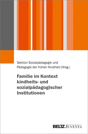 Familie im Kontext kindheits- und sozialpädagogischer Institutionen