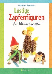 Lustige Zapfenfiguren für kleine Künstler. Das Bastelbuch mit 24 Figuren aus Baumzapfen und anderen Naturmaterialien. Fü