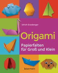 Origami. Papierfalten für Groß und Klein. Die einfachste Art zu Basteln. Tiere, Blumen, Papierflieger, Himmel & Hölle, F