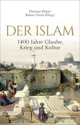 Der Islam: 1400 Jahre Glaube, Krieg und Kultur -