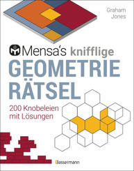 Mensa's knifflige Geometrierätsel. Mathematische Aufgaben aus der Trigonometrie und räumlichen Vorstellungskraft. 3D-Rät