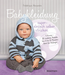 Babykleidung supereinfach selber stricken! 1 Prinzip - 30 niedliche Modelle