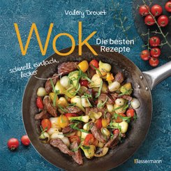 Wok - Die besten Rezepte. Schnell, einfach, lecker. 31 traditionelle und neue Rezepte. Ideal für Einsteiger