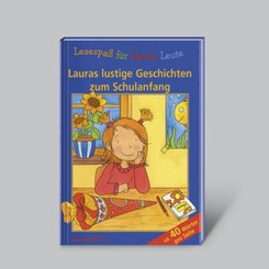 Lesespaß für kleine Leute: Lauras lustige Geschichten zum Schulanfang (ab 7 Jahren)
