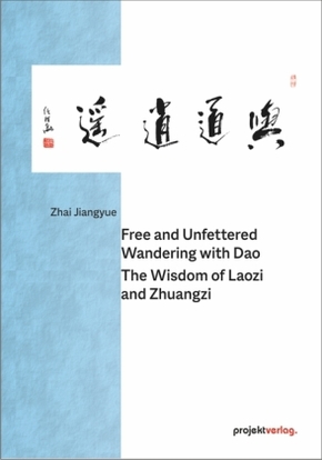 Free and Unfettered Wandering with Dao: The Wisdom of Laozi and Zhuangzi