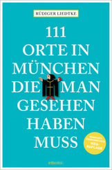 111 Orte in München, die man gesehen haben muss, Band 1