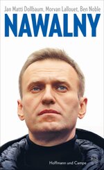 Nawalny - Seine Ziele, seine Gegner, seine Zukunft