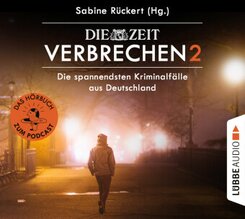 ZEIT Verbrechen 2, Die spannendsten Kriminalfälle aus Deutschland. 4 Audio-CD