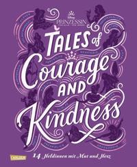 Disney: Tales of Courage and Kindness - 14 Heldinnen mit Mut und Herz