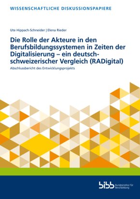 Die Rolle der Akteure in den Berufsbildungssystemen in Zeiten der Digitalisierung - ein deutsch-schweizerischer Vergleic