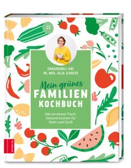 Mein grünes Familienkochbuch - Alle an einem Tisch: Gesund kochen für Klein und Groß