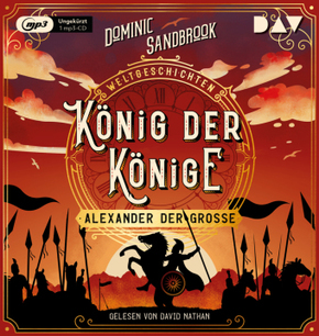 Weltgeschichte(n). König der Könige: Alexander der Große, 1 Audio-CD, 1 MP3