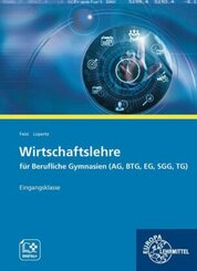 Wirtschaftslehre für Berufliche Gymnasien (AG, BTG, EG, SGG, TG)