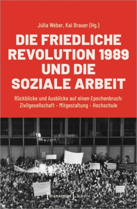 Die Friedliche Revolution 1989 und die Soziale Arbeit