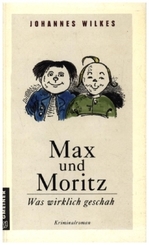 Max und Moritz - Was wirklich geschah