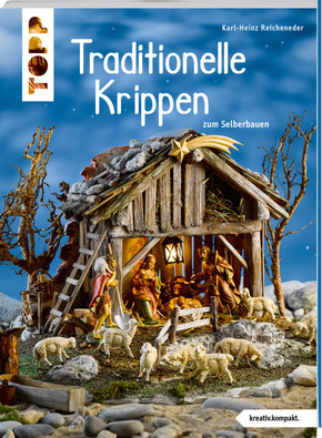 Traditionelle Krippen zum Selberbauen (kreativ.kompakt)