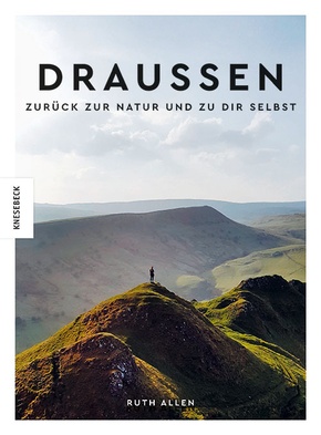 Draußen - Zurück zur Natur und zu dir selbst