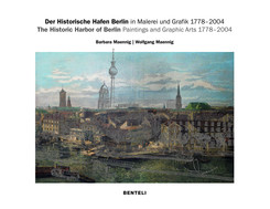 Der Historische Hafen Berlin in Malerei und Grafik 1778-2004