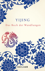 Yijing. Das Buch der Wandlungen in ursprünglicher Form