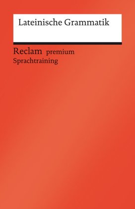 Lateinische Grammatik. Ein Repetitorium mit besonderer Berücksichtigung des Verbs