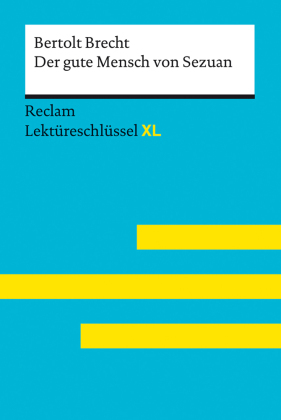 Der gute Mensch von Sezuan von Bertolt Brecht: Lektüreschlüssel mit Inhaltsangabe, Interpretation, Prüfungsaufgaben mit