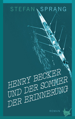 Henry Becker und der Sommer der Erinnerung