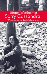 Sorry Cassandra! Warum wir unbelehrbar sind
