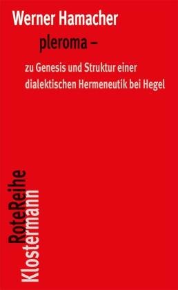 pleroma - zu Genesis und Struktur einer dialektischen Hemeneutik bei Hegel.