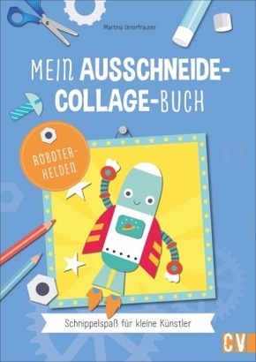 Mein Ausschneide-Collage-Buch _Robotorhelden_