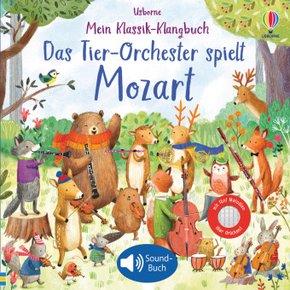Mein Klassik-Klangbuch: Das Tier-Orchester spielt Mozart