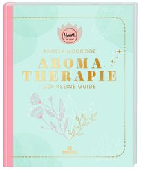 Omm for you Aromatherapie - Der kleine Guide