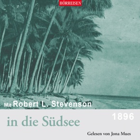 Mit Robert Luis Stevenson in die Südsee, 2 Audio-CD