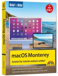macOS 12 Monterey Bild für Bild - die Anleitung in Bilder - ideal für Einsteiger, Umsteiger und Fortgeschrittene
