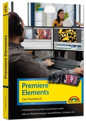 Premiere Elements 2022 - Das Praxisbuch zur Software