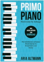 Primo Piano - Klaviernoten für Anfänger: Die beliebtesten einfachen Klavierstücke für Erwachsene und Kinder inkl. Audio-