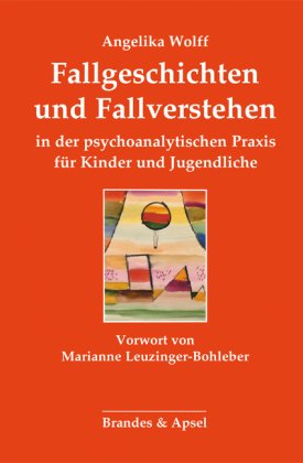 Fallgeschichten und Fallverstehen in der psychoanalytischen Praxis für Kinder und Jugendliche